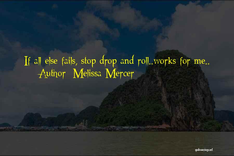 All Else Fails Quotes By Melissa Mercer