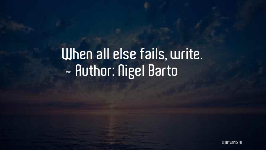 All Else Fails Quotes By Nigel Barto