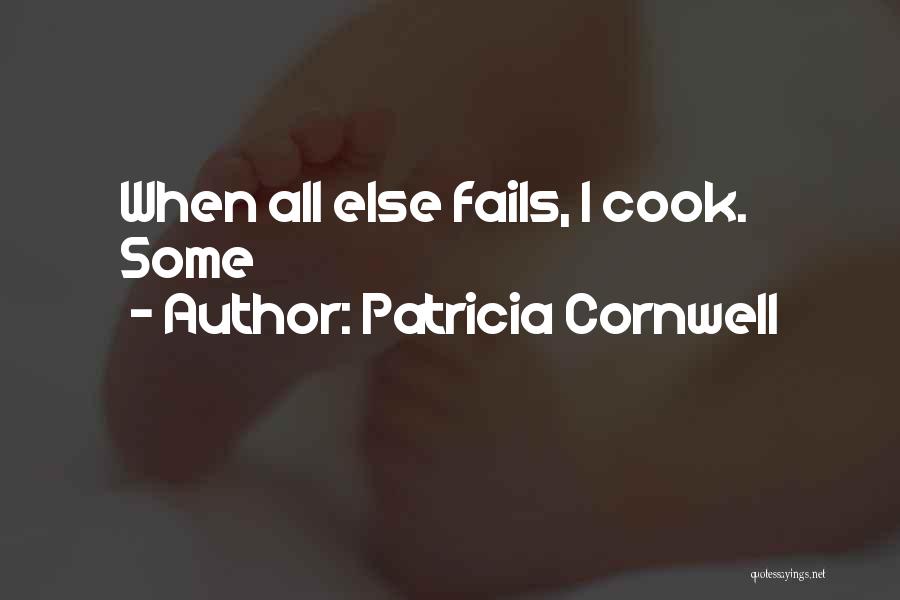 All Else Fails Quotes By Patricia Cornwell