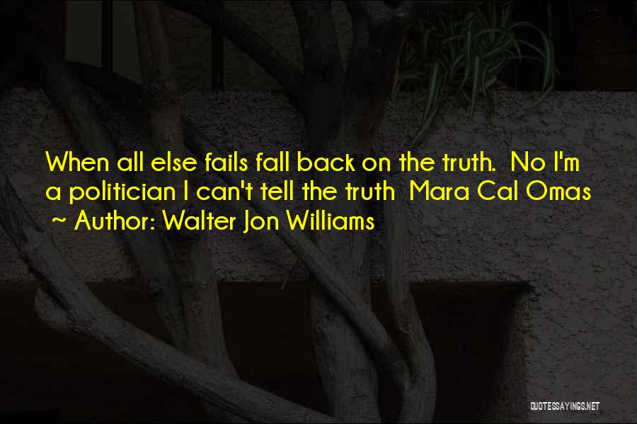 All Else Fails Quotes By Walter Jon Williams