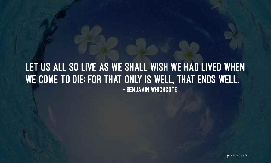 All Ends Well Quotes By Benjamin Whichcote All Ends Well Quotes By Benjamin Whichcote