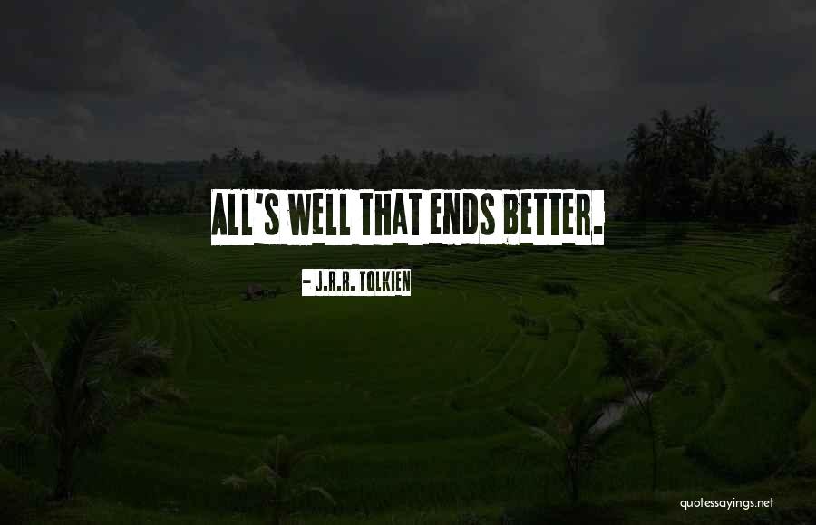 All Ends Well Quotes By J.R.R. Tolkien All Ends Well Quotes By J.R.R. Tolkien