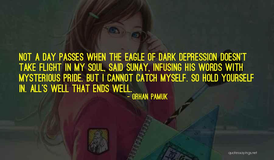 All Ends Well Quotes By Orhan Pamuk All Ends Well Quotes By Orhan Pamuk