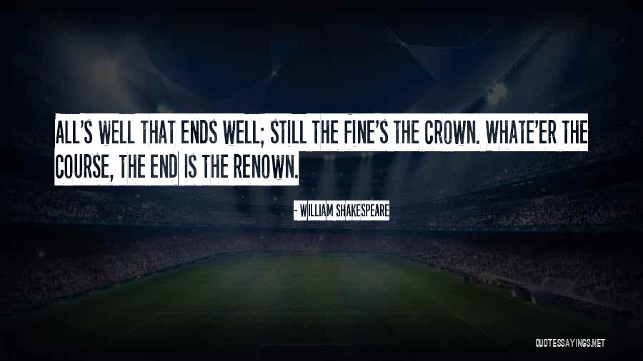 All Ends Well Quotes By William Shakespeare