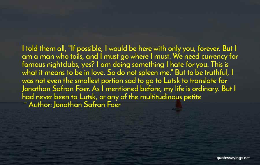 All Famous Love Quotes By Jonathan Safran Foer