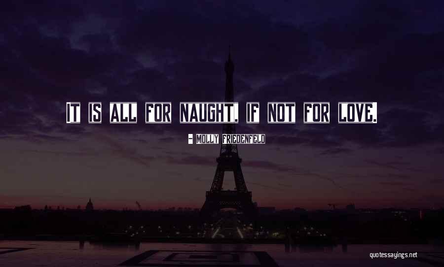 All For Naught Quotes By Molly Friedenfeld All For Naught Quotes By Molly Friedenfeld