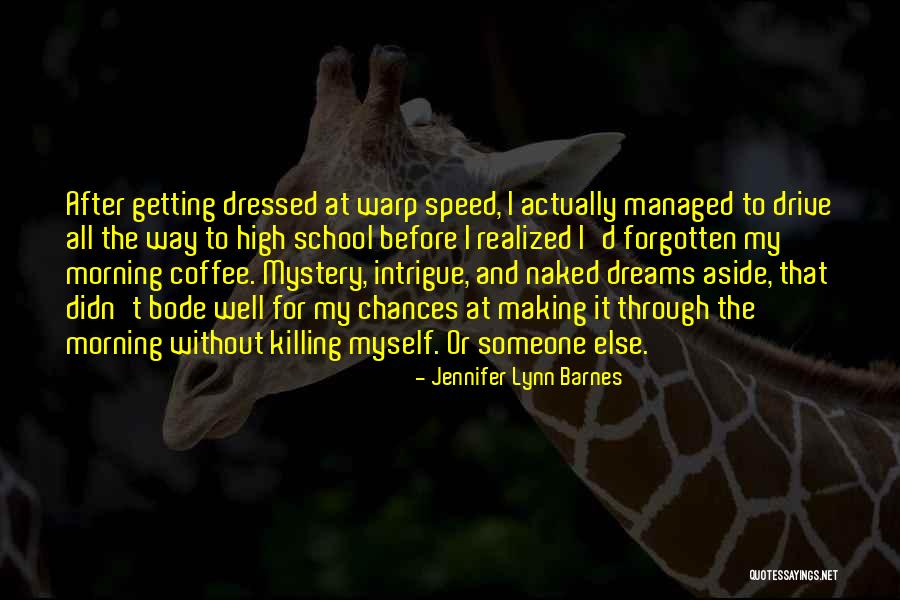 All For Well Morning Quotes By Jennifer Lynn Barnes All For Well Morning Quotes By Jennifer Lynn Barnes