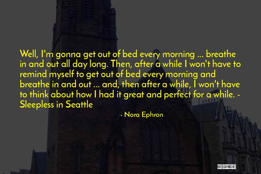 All For Well Morning Quotes By Nora Ephron All For Well Morning Quotes By Nora Ephron