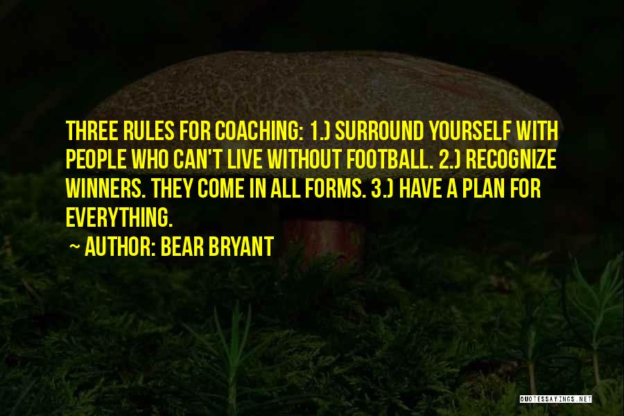 All For Yourself Quotes By Bear Bryant