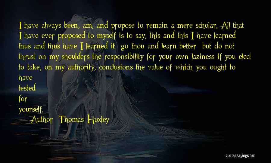 All For Yourself Quotes By Thomas Huxley