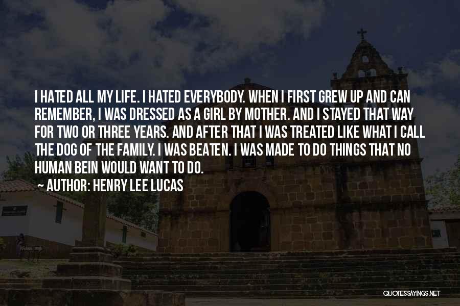 All Girl Family Quotes By Henry Lee Lucas