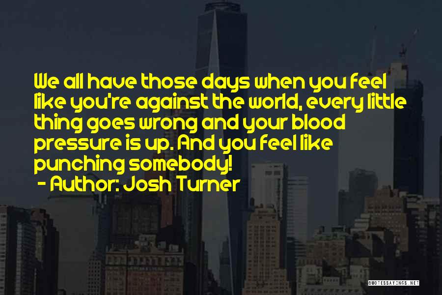 All Goes Wrong Quotes By Josh Turner