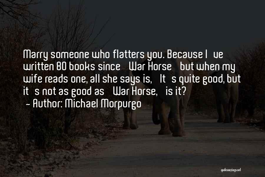 All Good Reads Quotes By Michael Morpurgo