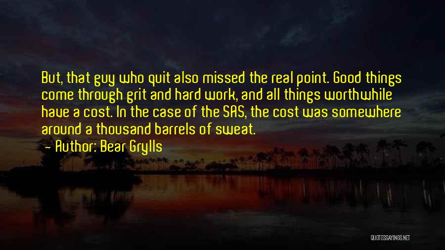 All Good Things Come Quotes By Bear Grylls