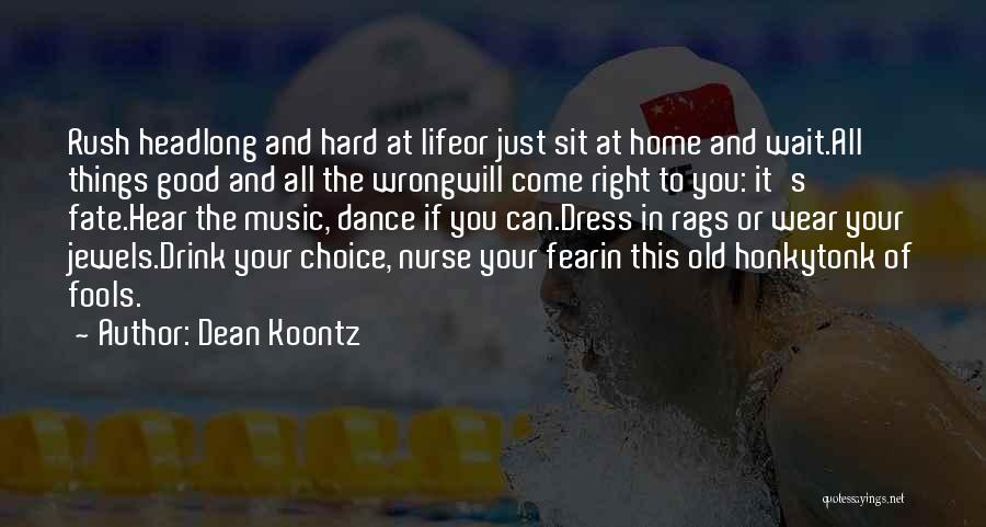 All Good Things Come Quotes By Dean Koontz