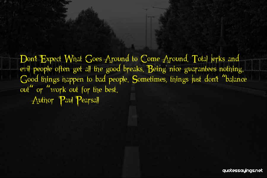 All Good Things Come Quotes By Paul Pearsall