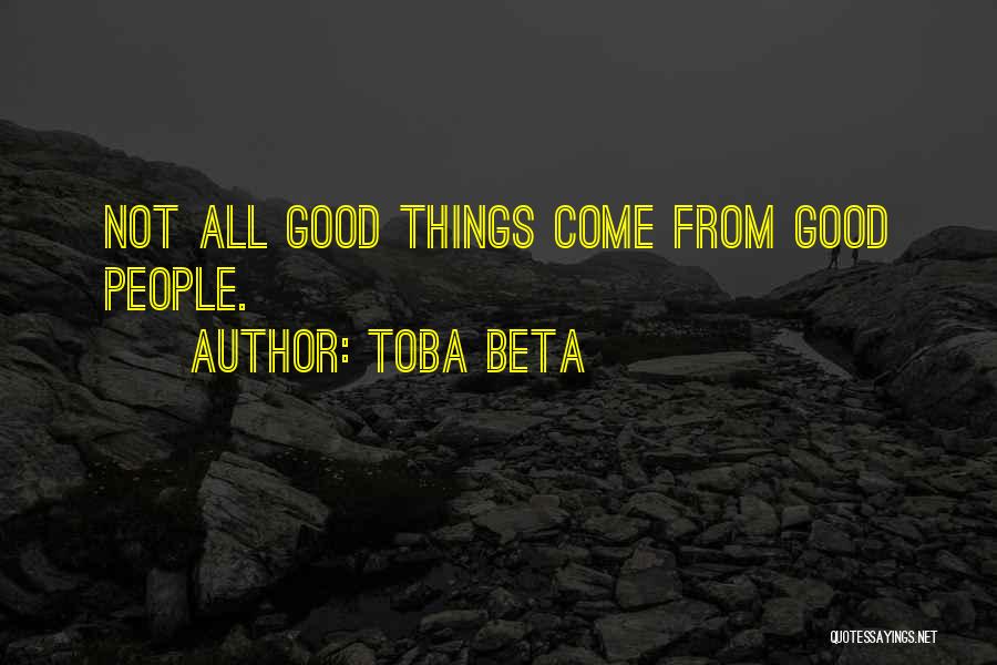 All Good Things Come Quotes By Toba Beta