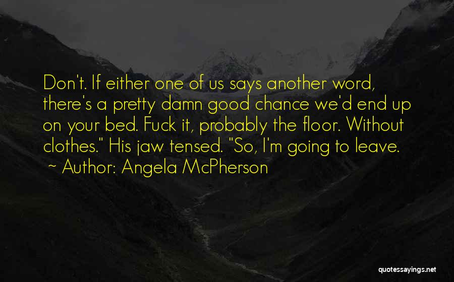 All Good Things Come To An End Quotes By Angela McPherson