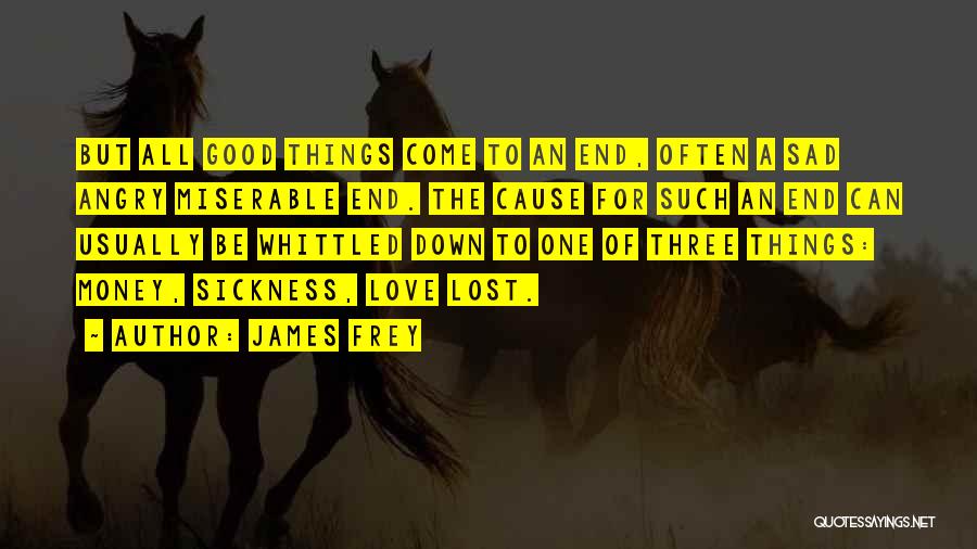 All Good Things Come To An End Quotes By James Frey