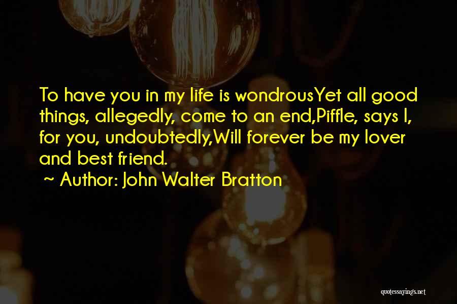 All Good Things Come To An End Quotes By John Walter Bratton