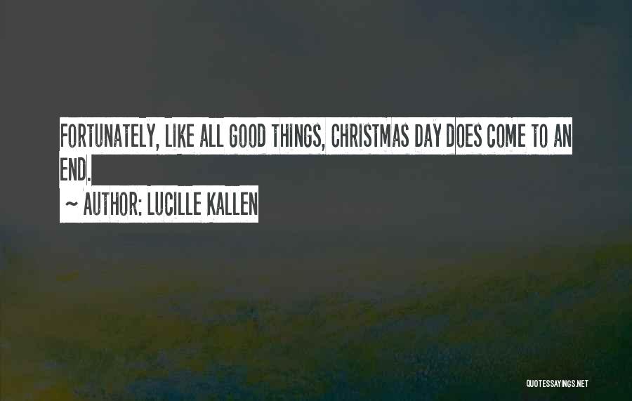 All Good Things Come To An End Quotes By Lucille Kallen