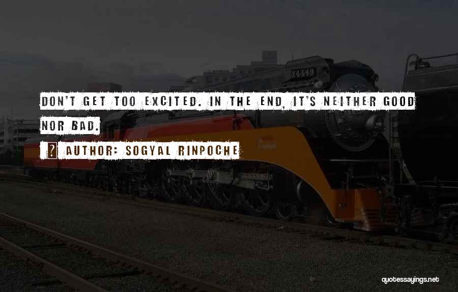 All Good Things Come To End Quotes By Sogyal Rinpoche