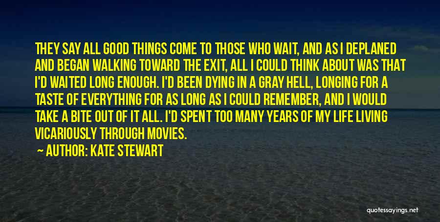 All Good Things Come To Those Who Wait Quotes By Kate Stewart