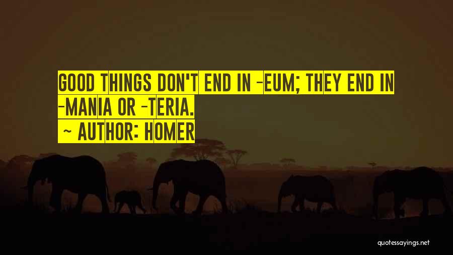 All Good Things Must Come To An End Funny Quotes By Homer