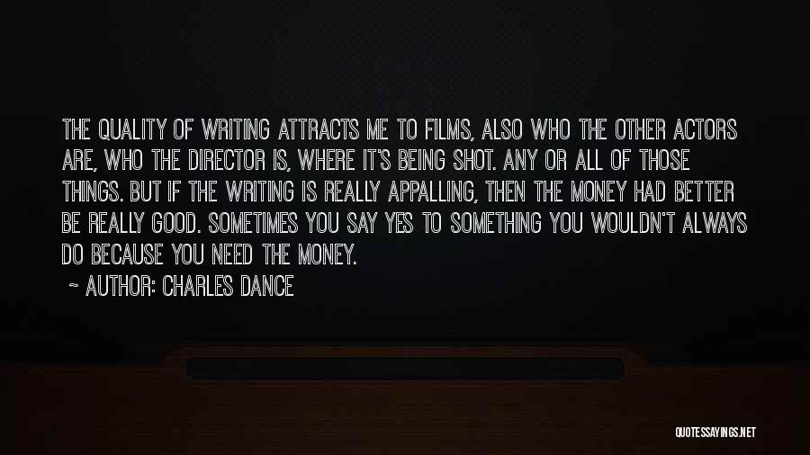 All Good Things Quotes By Charles Dance