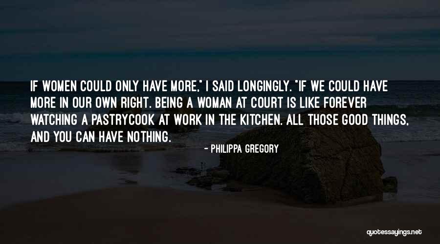 All Good Things Quotes By Philippa Gregory