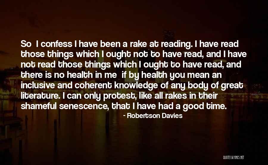 All Good Things Quotes By Robertson Davies