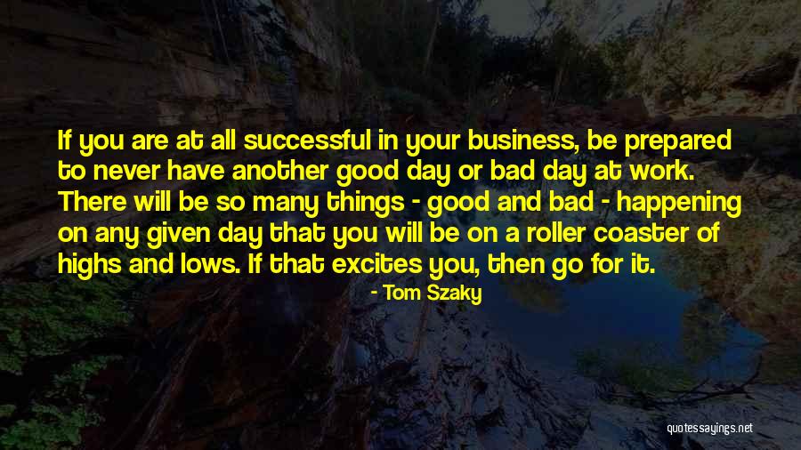 All Good Things Quotes By Tom Szaky