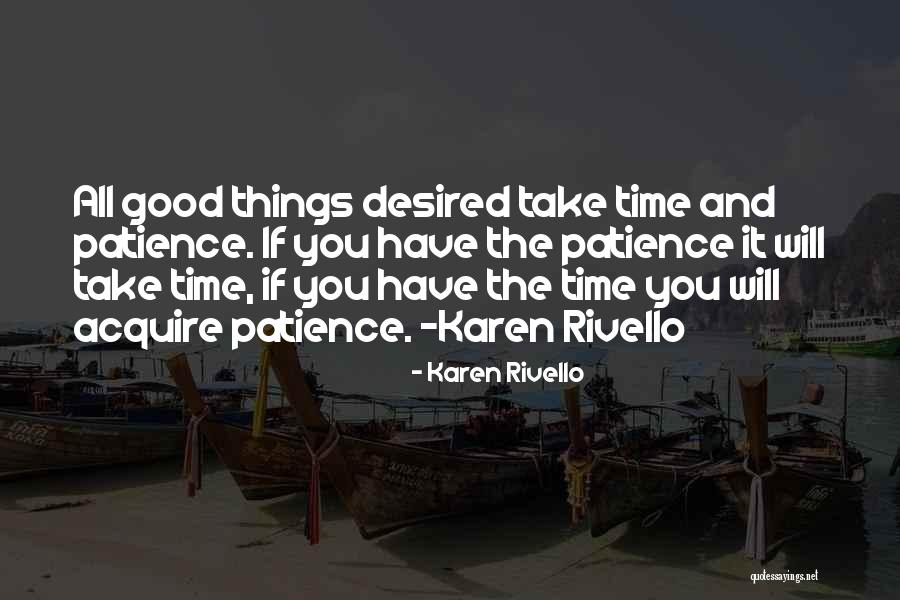 All Good Things Take Time Quotes By Karen Rivello