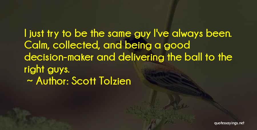 All Guys Being The Same Quotes By Scott Tolzien