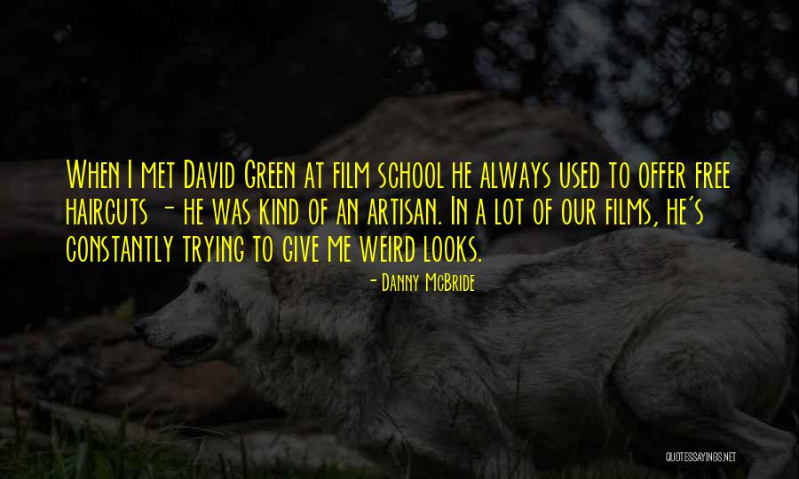 All Haircuts Quotes By Danny McBride All Haircuts Quotes By Danny McBride