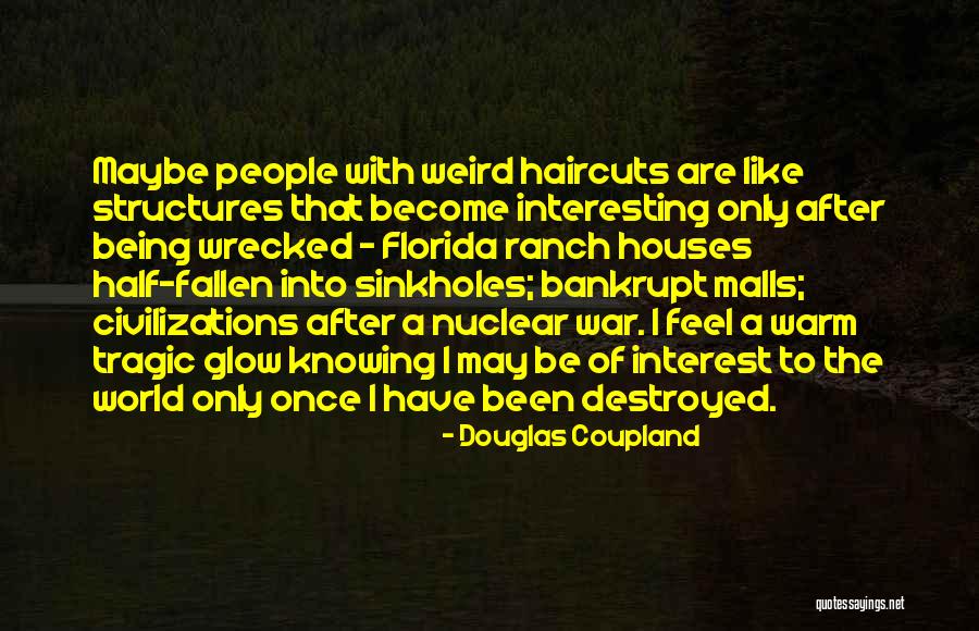 All Haircuts Quotes By Douglas Coupland All Haircuts Quotes By Douglas Coupland
