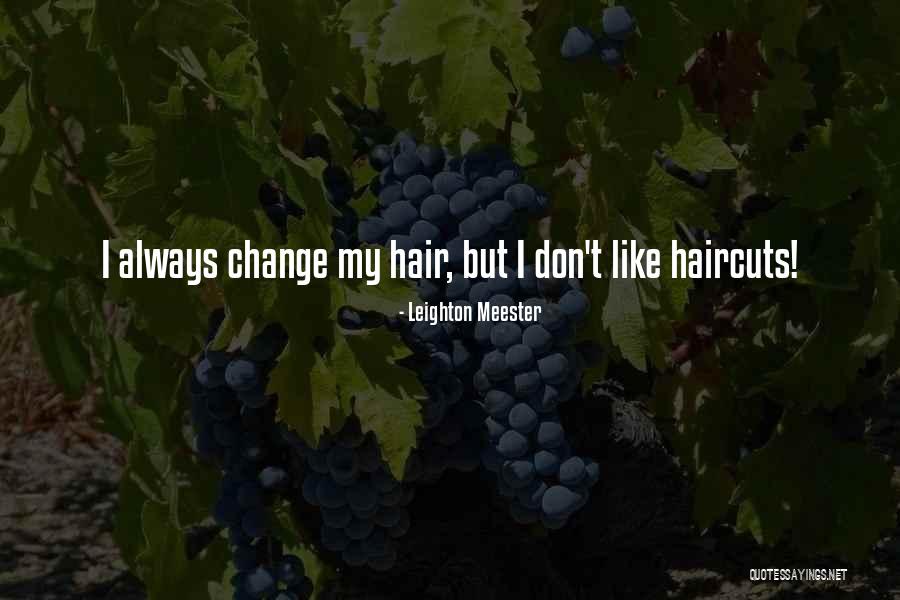 All Haircuts Quotes By Leighton Meester All Haircuts Quotes By Leighton Meester