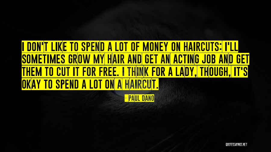 All Haircuts Quotes By Paul Dano All Haircuts Quotes By Paul Dano
