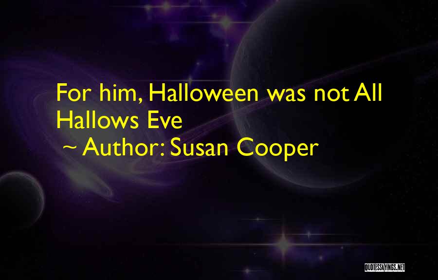 All Hallows Eve Quotes By Susan Cooper