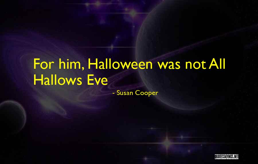 All Hallows Eve Quotes By Susan Cooper