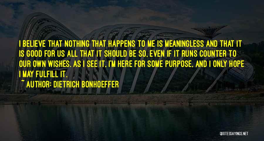 All Happens For Good Quotes By Dietrich Bonhoeffer