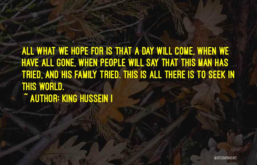 All Hope Gone Quotes By King Hussein I