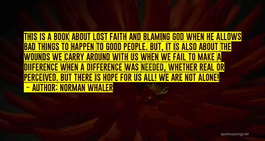 All Hope Is Not Lost Quotes By Norman Whaler