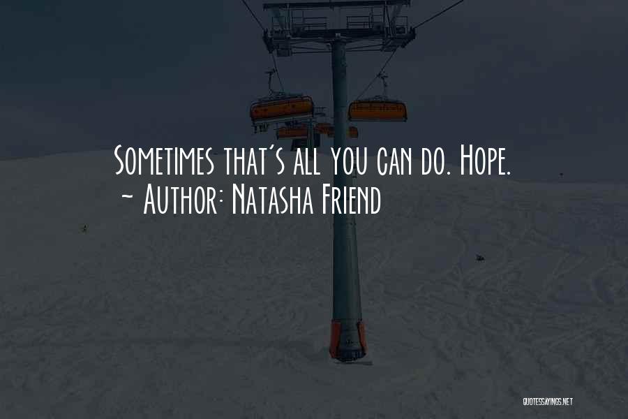All Hope Quotes By Natasha Friend