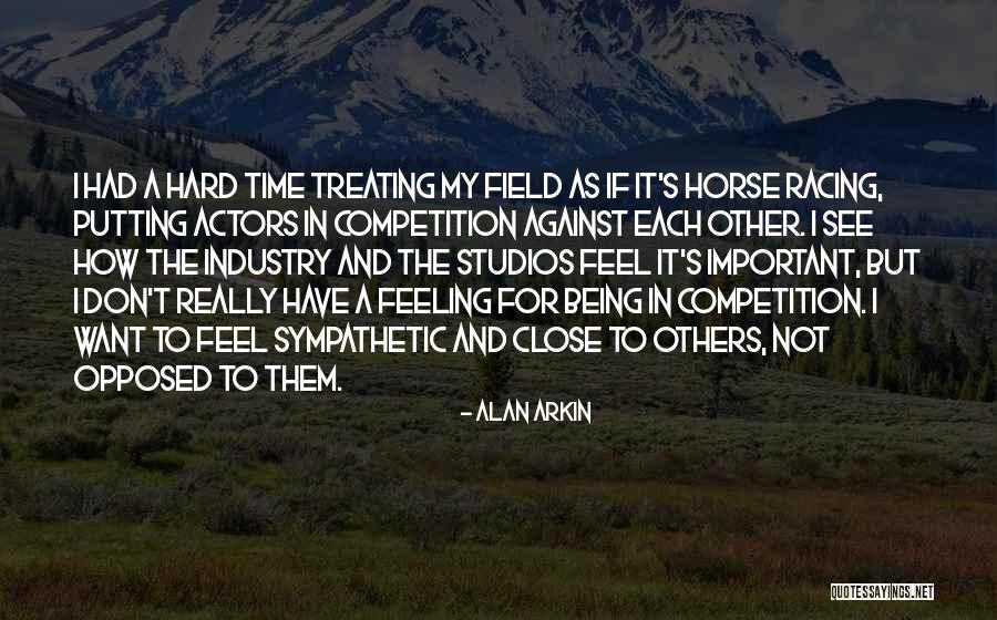 All Horse Racing Quotes By Alan Arkin All Horse Racing Quotes By Alan Arkin