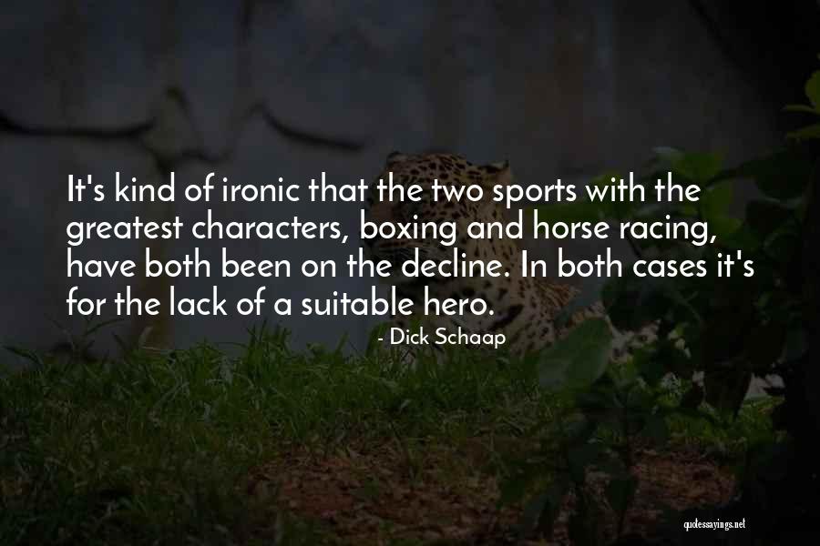All Horse Racing Quotes By Dick Schaap All Horse Racing Quotes By Dick Schaap