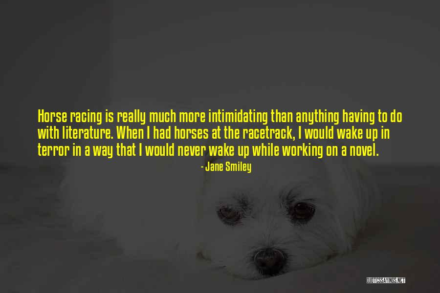 All Horse Racing Quotes By Jane Smiley All Horse Racing Quotes By Jane Smiley