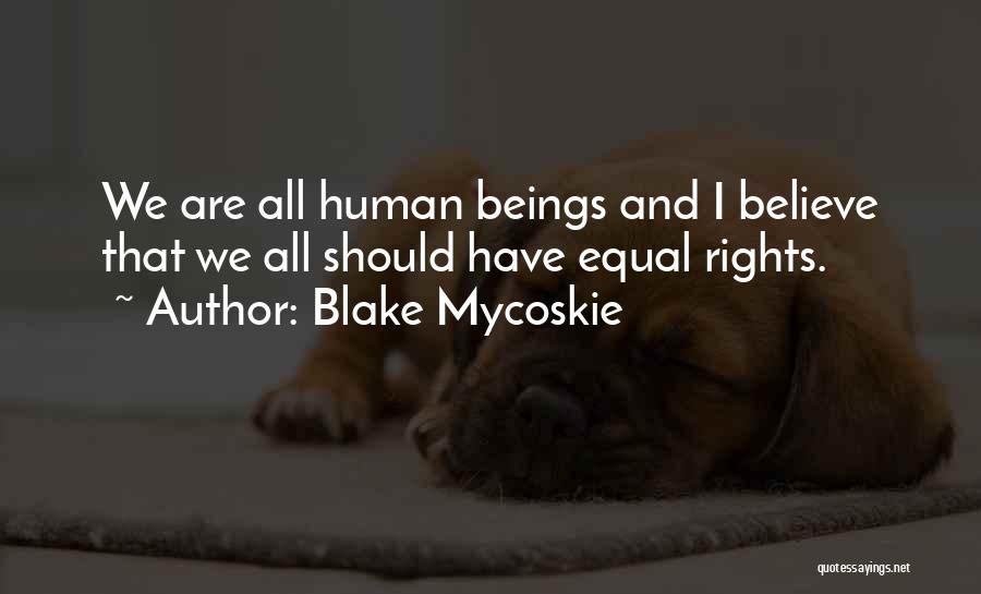 All Human Are Equal Quotes By Blake Mycoskie