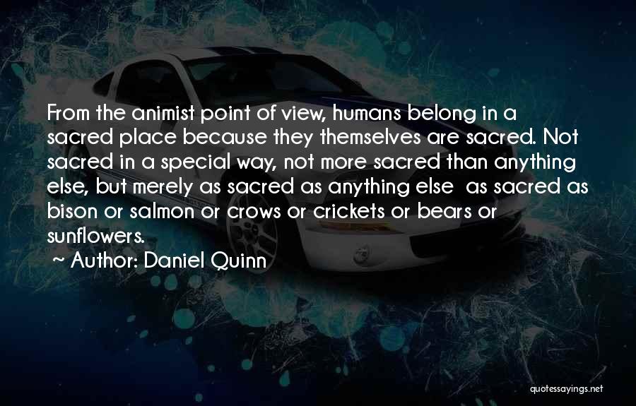 All Humans Are Sacred Quotes By Daniel Quinn