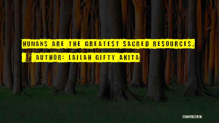 All Humans Are Sacred Quotes By Lailah Gifty Akita